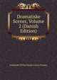 Dramatiske Scener, Volume 2 (Danish Edition), Samfundet Til Den Danske Literat Fremme 
