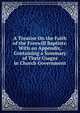 A Treatise On the Faith of the Freewill Baptists: With an Appendix, Containing a Summary of Their Usages in Church Government, 