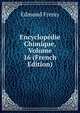 Encyclopedie Chimique, Volume 16 (French Edition), Edmond Fremy 