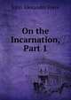 On the Incarnation, Part 1, John Alexander Frere 