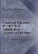 Practical Falconry: To Which Is Added, How I Became a Falconer, Gage Earle Freeman 