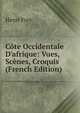 C?te Occidentale D'afrique: Vues, Sc?nes, Croquis (French Edition), Colonel Frey 