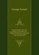 The Equity Reports: 1853 -1855 : Reports of Cases Argued and Determined in the Court of Chancery . : Together with Reports of Cases Carried by . Cases Carried by Appeal from Colonial Courts, George French 