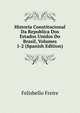 Historia Constitucional Da Republica Dos Estados Unidos Do Brasil, Volumes 1-2 (Spanish Edition), Felisbello Freire 