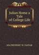 Julian Home a Tale of College Life, MA FREDERIC W. FAFFAR 