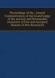 Proceedings of the . Annual Communication of the Grand Lodge of the Ancient and Honourable Fraternity of Free and Accepted Masons of New Brunswick, 