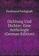 Dichtung Und Dichter: Eine Anthologie (German Edition), Ferdinand Freiligrath 