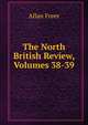 The North British Review, Volumes 38-39, Freer Allan 