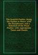 The Scottish Psalter: Being the Psalms in Metre, with the Paraphrases, and a Selection of the Prose Psalms. with Appropriate Tunes and Chants, 