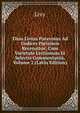 Titus Livius Patavinus Ad Codices Parisinos Recensitos: Cum Varietate Lectionum Et Selectis Commentariis, Volume 2 (Latin Edition), Livy 