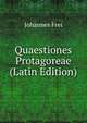 Quaestiones Protagoreae (Latin Edition), Johannes Frei 