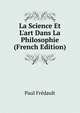 La Science Et L'art Dans La Philosophie (French Edition), Paul Fredault 