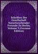 Schriften Der Gesellschaft Naturforschender Freunde Zu Berlin, Volume 3 (German Edition), 