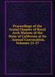 Proceedings of the Grand Chapter of Royal Arch Masons of the State of California at Its . Annual Convocation, Volumes 25-27, 