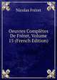 Oeuvres Completes De Freret, Volume 15 (French Edition), Nicolas Freret 