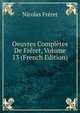 Oeuvres Completes De Freret, Volume 13 (French Edition), Nicolas Freret 