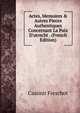 Actes, Memoires & Autres Pieces Authentiques Concernant La Paix D'utrecht . (French Edition), Casimir Freschot 