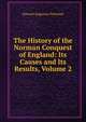 The History of the Norman Conquest of England: Its Causes and Its Results, Volume 2, Freeman Edward Augustus 