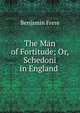 The Man of Fortitude; Or, Schedoni in England ., Benjamin Frere 