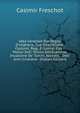 Idea Generale Del Regno D'vngheria, Sua Descrittione, Costumi, Regi, E Guerre; Con I Motiui Dell' Vltima Solleuatione, Inuasione De' Turchi, Assedio, . Dell' Armi Cristiane . (Italian Edition), Casimir Freschot 