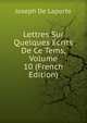 Lettres Sur Quelques Ecrits De Ce Tems, Volume 10 (French Edition), Laporte Joseph De 