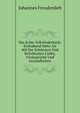 Das Echte Volksliederbuch: Enthaltend Mehr Als 400 Der Schonsten Und Beliebtesten Lieder, Trinkspruche Und Gesundheiten, Johannes Freudenlieb 