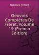 Oeuvres Completes De Freret, Volume 19 (French Edition), Nicolas Freret 