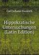Hippokratische Untersuchungen (Latin Edition), Carl Johann Fredrich 