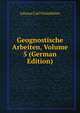Geognostische Arbeiten, Volume 5 (German Edition), Johann Carl Freiesleben 