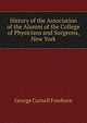 History of the Association of the Alumni of the College of Physicians and Surgeons, New York, George Cornell Freeborn 