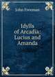 Idylls of Arcadia: Lucius and Amanda, John Freeman 