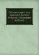 Erinnerungen aus meinem Leben Volume 3 (German Edition), 