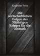 Die wirtschaftlichen Folgen des 30jahrigen Krieges fur die Altmark, Kaphahn Fritz 