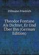 Theodor Fontane Als Dichter, Er Und Uber Ihn (German Edition), Zillmann Friedrich 