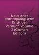 Neue oder anthropologische Kritik der Vernunft Volume 2 (German Edition), 