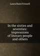 In the sixties and seventies: impressions of literary people and others, Laura Hain Friswell 