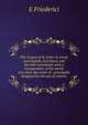 The Gospel of St. John: in Greek and English, interlined, and literally translated; with a transposition of the words into their due order of . principally designed for the use of schools, E Friederici 