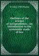 Outlines of the science of jurisprudence.: An introduction to the systematic study of law, W 1842-1903 Hastie 