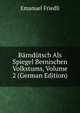 Barndutsch Als Spiegel Bernischen Volkstums, Volume 2 (German Edition), Emanuel Friedli 