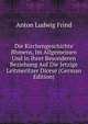 Die Kirchengeschichte Bhmens, Im Allgemeinen Und in Ihrer Besonderen Beziehung Auf Die Jetzige Leitmeritzer Dicese (German Edition), Anton Ludwig Frind 