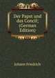 Der Papst und das Concil; (German Edition), Johann Friedrich 
