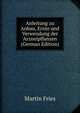 Anleitung zu Anbau, Ernte und Verwendung der Arzneipflanzen (German Edition), Martin Fries 