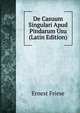 De Casuum Singulari Apud Pindarum Usu (Latin Edition), Ernest Friese 