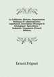 La Californie, Histoire, Organisation Politique Et Administrative, Legislation, Description Physique Et Geologique: Agriculture--Industrie--Commerce (French Edition), Ernest Frignet 