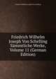 Friedrich Wilhelm Joseph Von Schelling Sammtliche Werke, Volume 11 (German Edition), Friedrich Wilhelm Joseph von Schelling 