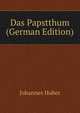 Das Papstthum (German Edition), Johannes Huber 