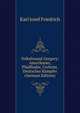 Volksfreund Gregory: Amerikaner, Pfadfinder, Urchrist, Deutscher Kampfer (German Edition), Karl Josef Friedrich 