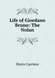 Life of Giordano Bruno: The Nolan, Moriz Carriere 