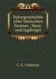 Naturgeschichte Aller Deutschen Zimmer-, Haus- und Jagdvogel, C. G. Friderich 