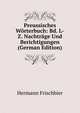 Preussisches W?rterbuch: Bd. L-Z. Nachtr?ge Und Berichtigungen (German Edition), Hermann Frischbier 